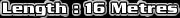 Length : 16 Metres
