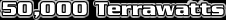 50,000 Terrawats