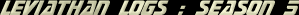 Leviathan Logs : Season 5
